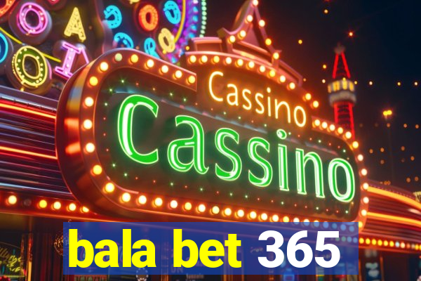 bala bet 365